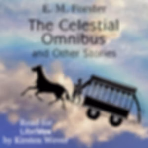 Celestial Omnibus, and Other Stories, The by E. M. Forster (1879 - 1970)