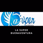 La super estereo buenaventura