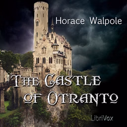 Castle of Otranto, The by  Horace Walpole (1717 - 1797)