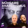 Episode 687: Mühsams Anarchismus - Eine Kritik mit Daniel und Inge
