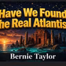 Bernie Taylor on Plato’s Lost Blueprint: Have We Found the Real Atlantis?