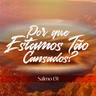SALMOS – Para [Re]aquecer o coração | Por Que Estamos Tão Cansados?