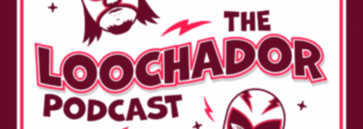 The Loochador Podcast