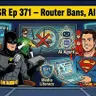 EdTechSR Episode 371: Router Bans, AI Agents