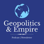 Podcast - Geopolitics & Empire
