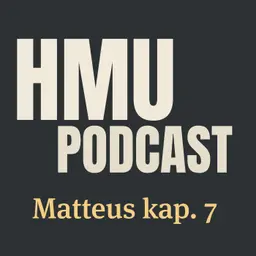HMU Podcast #033 - Matteus kap. 7
