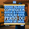 Nossas palavras conseguem revelar se o nosso coração está perto ou longe de Deus.