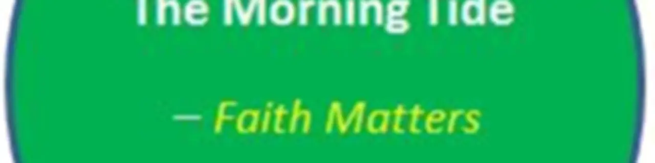 The Morning Tide_Faith Matters