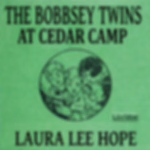 Bobbsey Twins at Cedar Camp, The by Laura Lee Hope