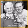 69. Alice 99 år – Om att rymma hemifrån, barndomen i Rom, sin älskade farmor, författarskapet, arbetet som kvinna inom försvaret och att följa sin inre röst.