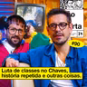#90: LUTA DE CLASSES NO CHAVES, HISTÓRIAS REPETIDAS E OUTRAS COISAS
