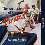 Atrocities of the Pirates, The by Aaron Smith ( - 1862)