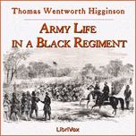 Army Life in a Black Regiment by Thomas Wentworth Higginson (1823 - 1911)