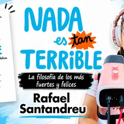 Resumen del libro: Nada es tan terrible de Rafael Santandreu