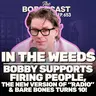 #653 - In The Weeds: Bobby Supports Firing People, The New Version of "Radio" & Bare Bones Turns 10