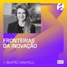 #173 - Fronteiras da inovação (Beatriz Zanatelli)