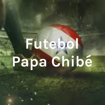 Futebol Papa Chibé