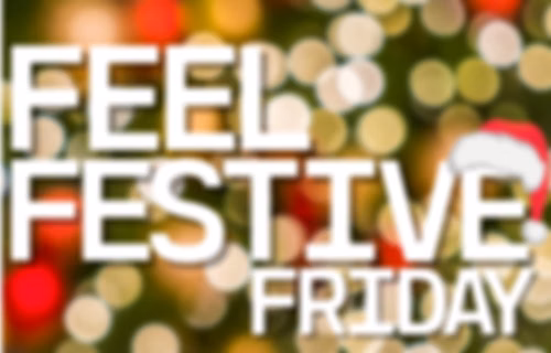 Feel Festive Friday
