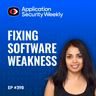 Fixing Software Weaknesses Rather Than Just Finding More Flaws - Gil Geron, Nidhi Aggarwal, Braden Russell - ASW #398
