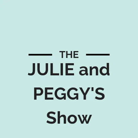 Julie and Peggy's Show