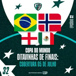 DIA #25 DA COPA 2026: 05 DE JULHO - BRASIL FORA E O FIM DO NEYMAR HIPOTÉTICO | JNEC 32