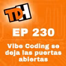 230 Vibe Coding se deja las puertas abiertas