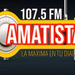 AMATISTA FM ESTÉREO 107.5 LA MÁXIMA EN TU DIAL