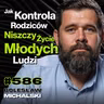 #586 Co Robią Dzieci Za Zamkniętymi Drzwiami? Skąd Tyle Samotności w Polsce? - Bolesław Michalski