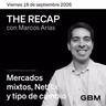 THE RECAP 18-09-26 |mercados mixtos, Netflix y tipo de cambio