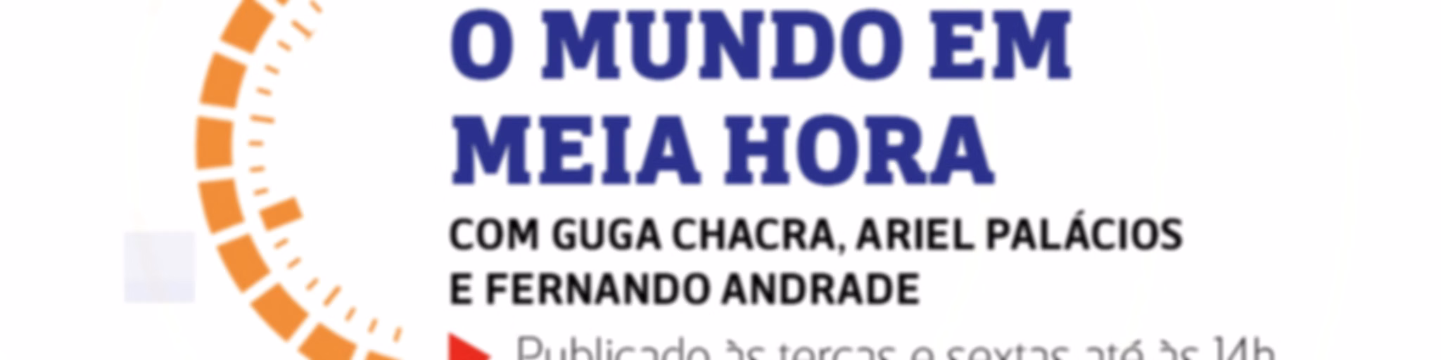 O Mundo em Meia Hora - Guga Chacra, Ariel Palacios e Fernando Andrade