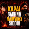 KAPAL SADHNA and MAHAVIDYA SIDDHI | Kissey podcast | ft. Gurunath gosawi