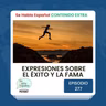 Episodio 277 Extra: Expresiones sobre el éxito y la fama - Episodio exclusivo para mecenas