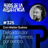 #325 "Delgados por fuera y enfermos por dentro", con Walter Suárez