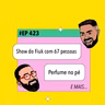 #423 Show do Fiuk com 67 pessoas + Perfume no pé e mais!