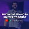 "Renovados Pela Ação do Espírito Santo" - Pr. Matheus Calligaris