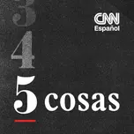 CNN 5 Cosas