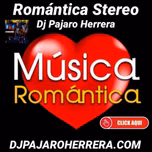 Romantica Stereo Dj Pajaro Herrera