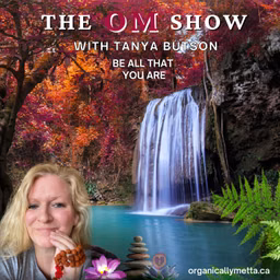 The OM Show with Tanya Butson: Be All That You Are