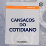 #218 - Cansaços do Cotidiano
