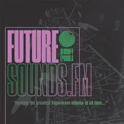 S4E2 - “Ranking the greatest Vaporwave albums of all time... ”