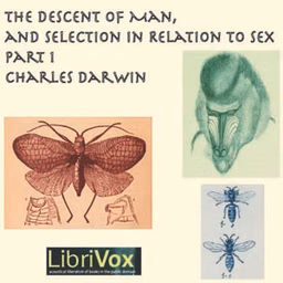 Descent of Man and Selection in Relation to Sex, Part 1