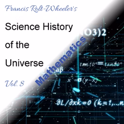 Science - History of the Universe Vol. 8: Mathematics, The by Francis Rolt-Wheeler (1876 - 1960)