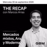 THE RECAP 30-09-26 |Mercados mixtos, Ara y Moderna