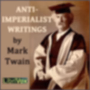 Anti-imperialist Writings by Mark Twain (1835 - 1910)