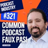 Common Podcast Faux Pas with The Podcast Consultant