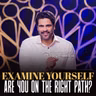 Examine Yourself: Are You on the Right Path?