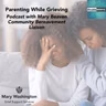 Parenting While Grieving