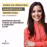 #048 VISÃO DA PEDIATRA: ALIMENTAÇÃO RESPEITOSA