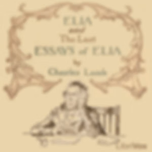 Elia; and The Last Essays of Elia by Charles Lamb (1775 - 1834)