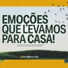 #18- Emoções que levamos para casa